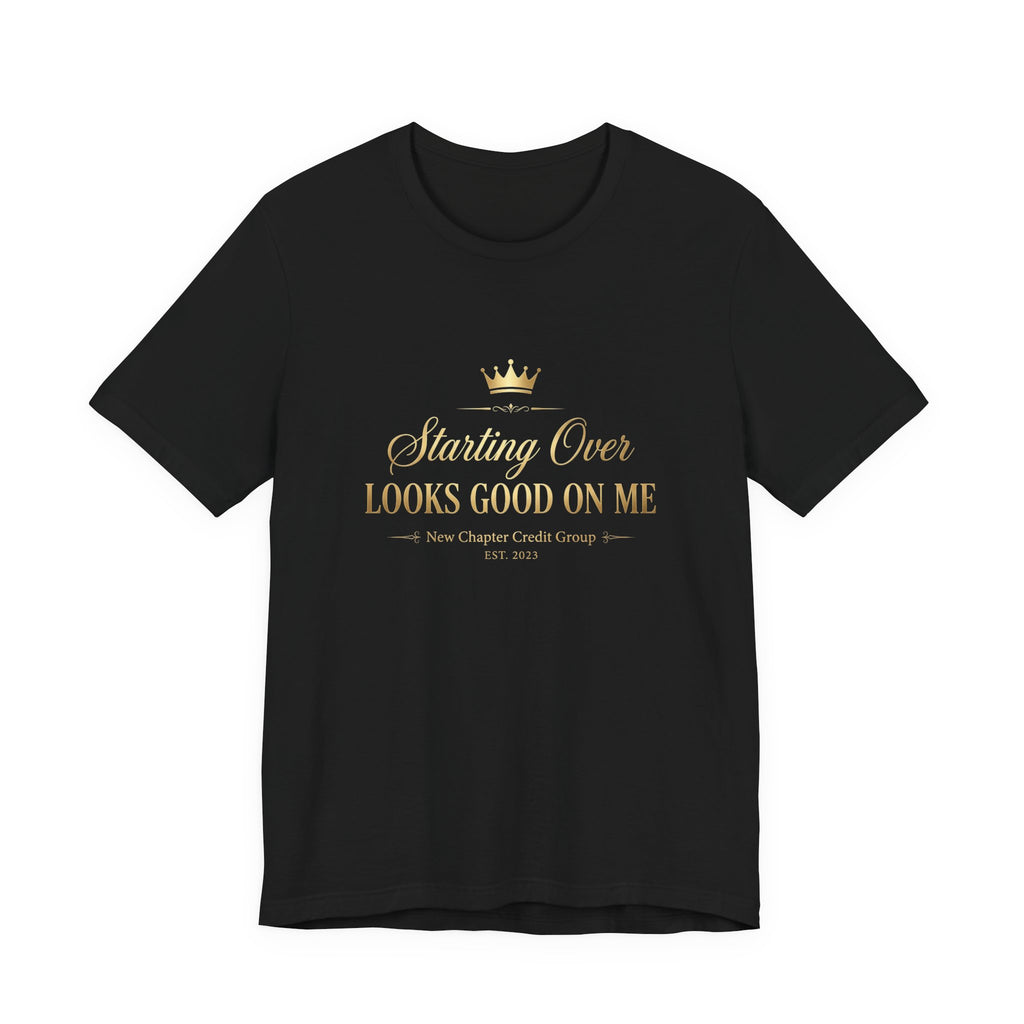 Starting Over Looks Good On Me T-Shirt | Script Typography with Gold Crown