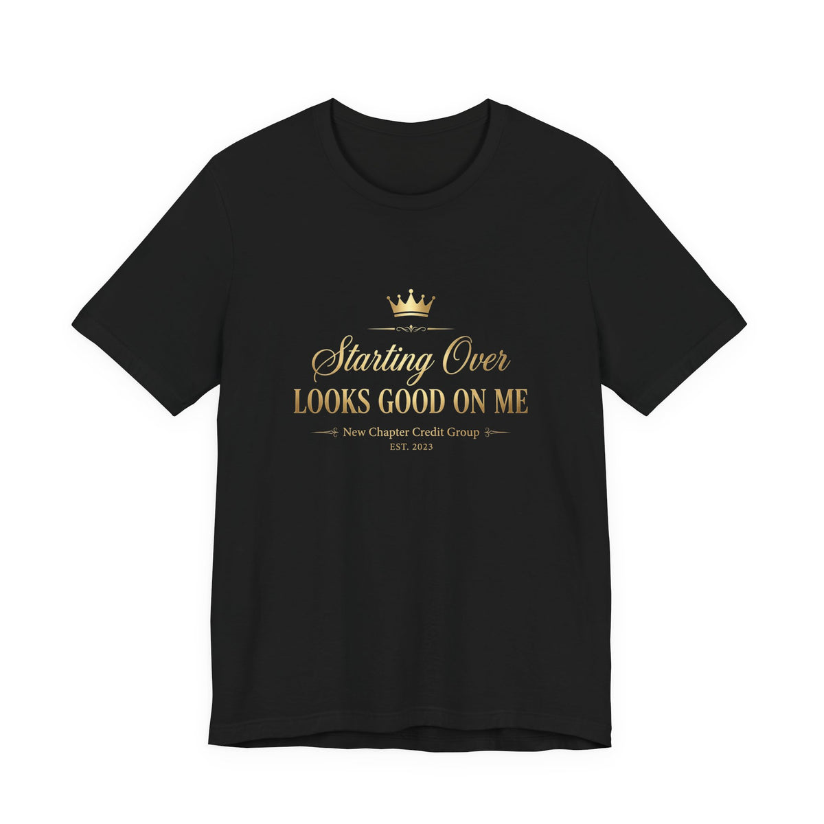Starting Over Looks Good On Me T-Shirt | Script Typography with Gold Crown
