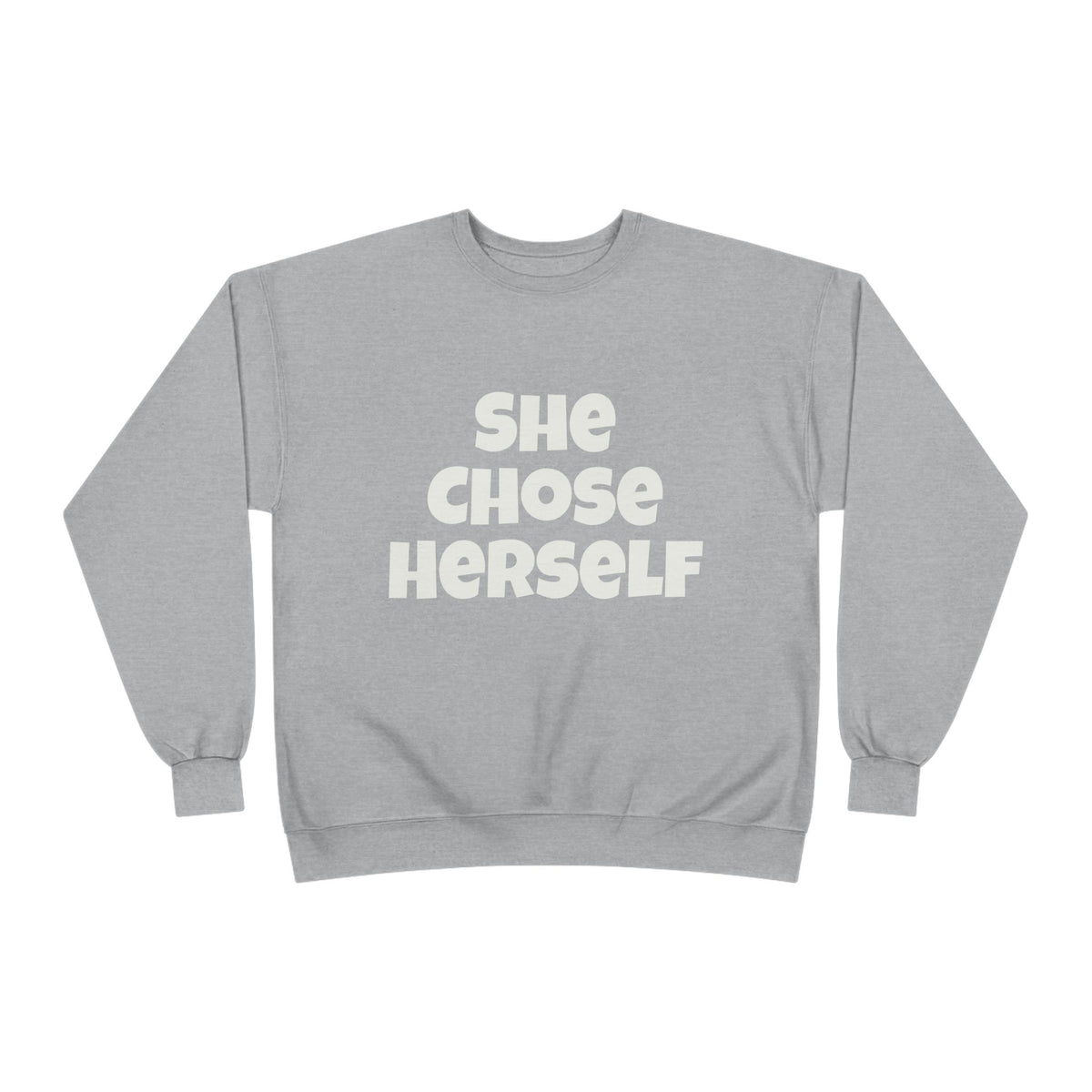 Crewneck Sweatshirt — "She Chose Herself" Empowerment Crewneck