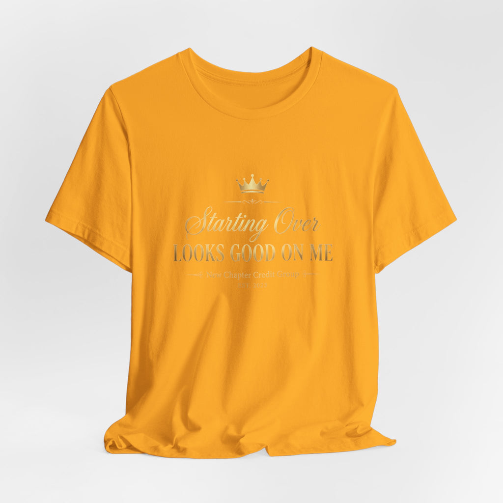 Starting Over Looks Good On Me T-Shirt | Script Typography with Gold Crown