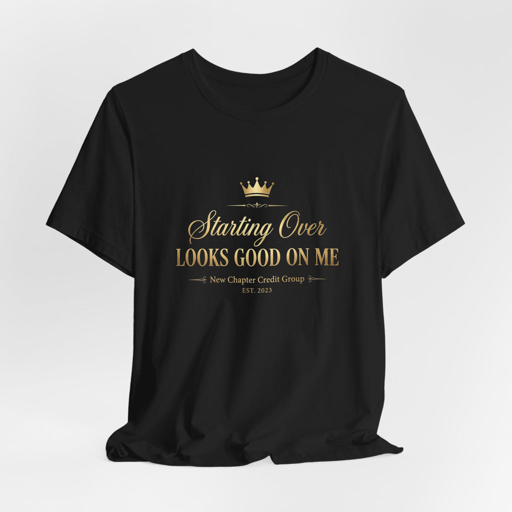 Starting Over Looks Good On Me T-Shirt | Script Typography with Gold Crown
