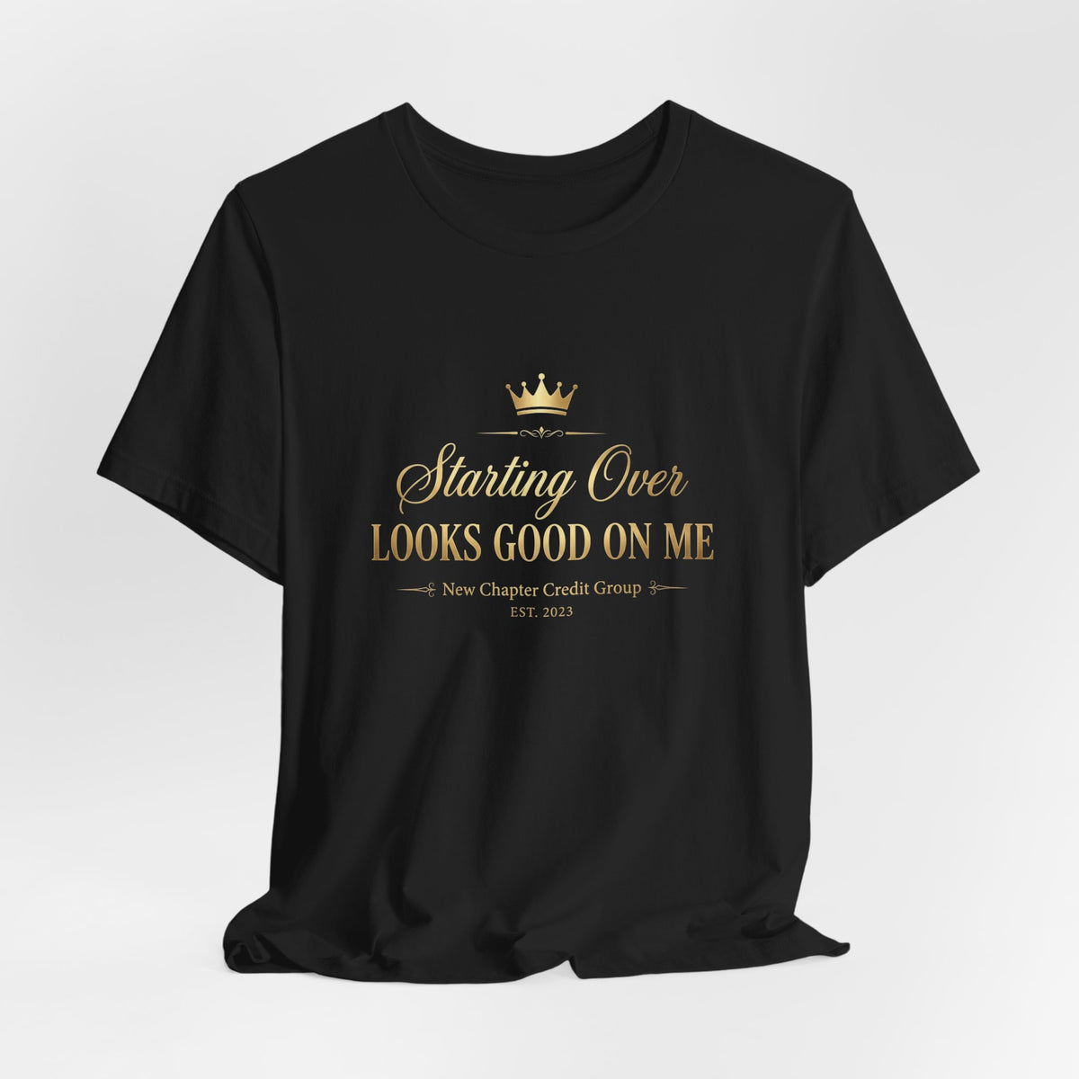 Starting Over Looks Good On Me T-Shirt | Script Typography with Gold Crown