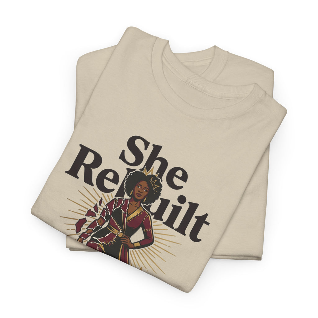 She Rebuilt Herself T-Shirt — Empowerment Tee for Women
