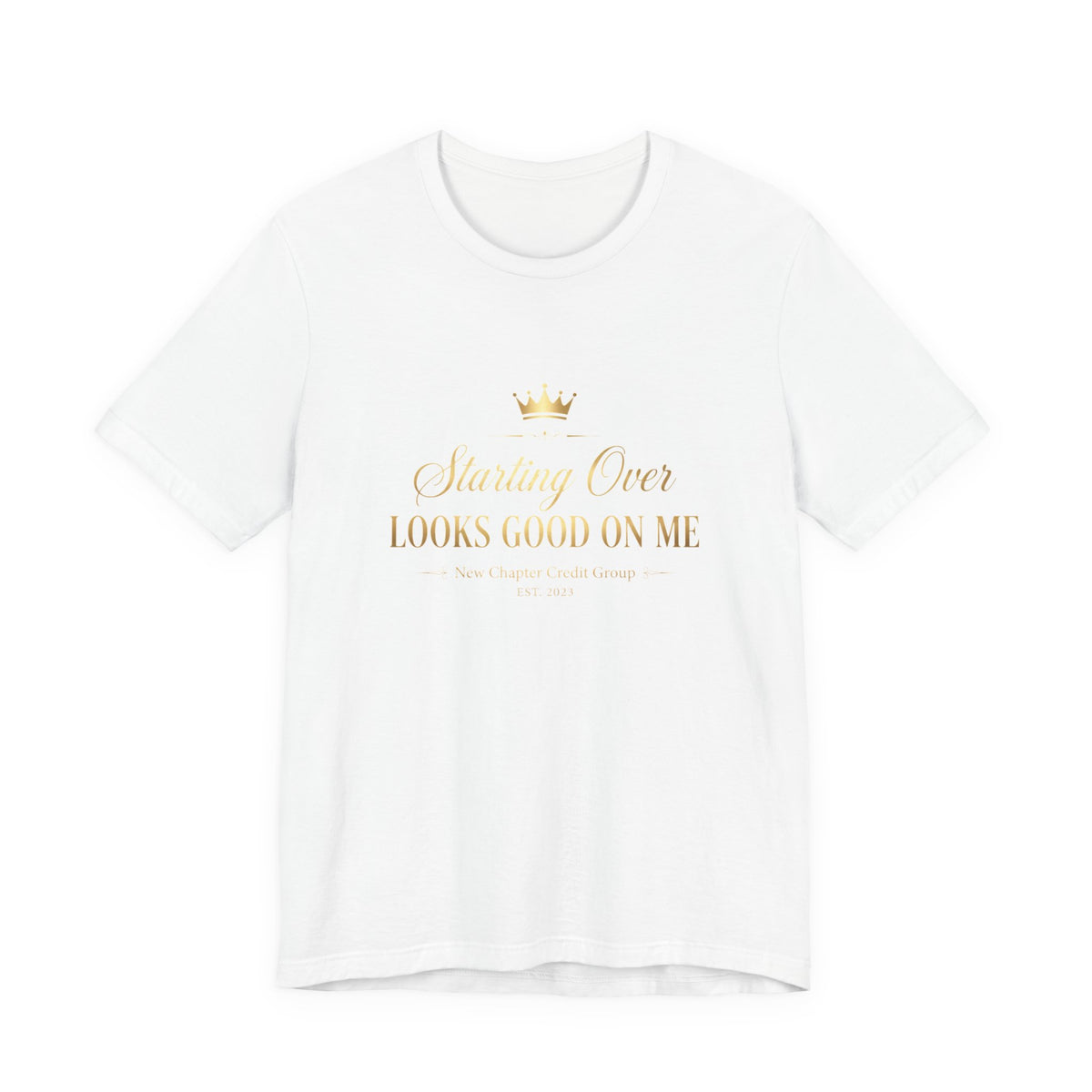 Starting Over Looks Good On Me T-Shirt | Script Typography with Gold Crown