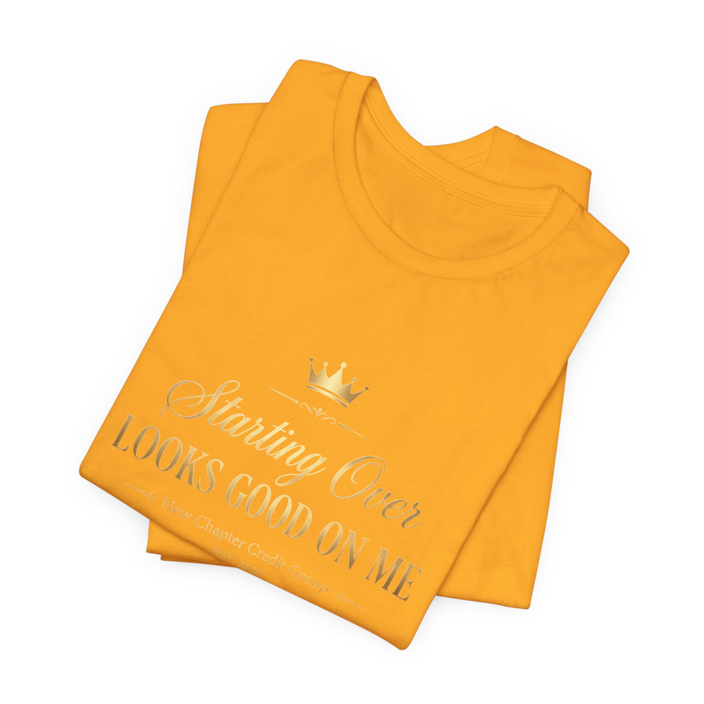 Starting Over Looks Good On Me T-Shirt | Script Typography with Gold Crown