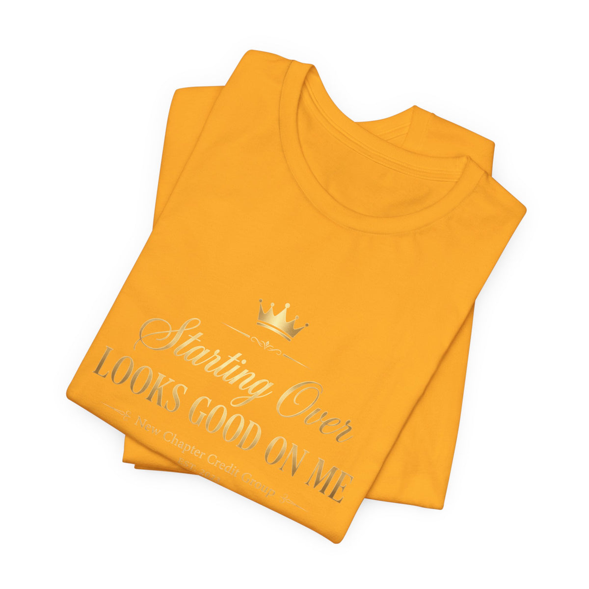 Starting Over Looks Good On Me T-Shirt | Script Typography with Gold Crown