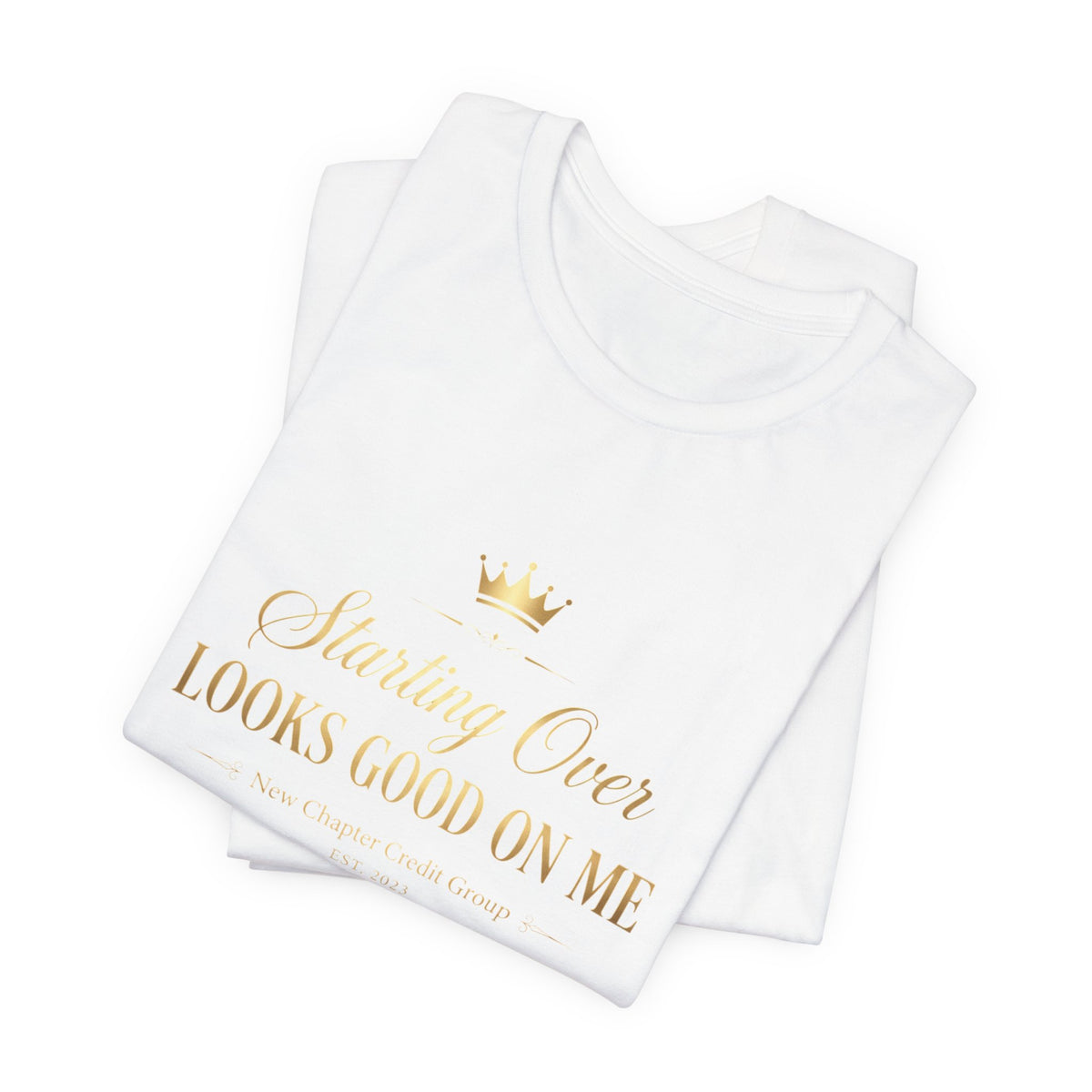 Starting Over Looks Good On Me T-Shirt | Script Typography with Gold Crown