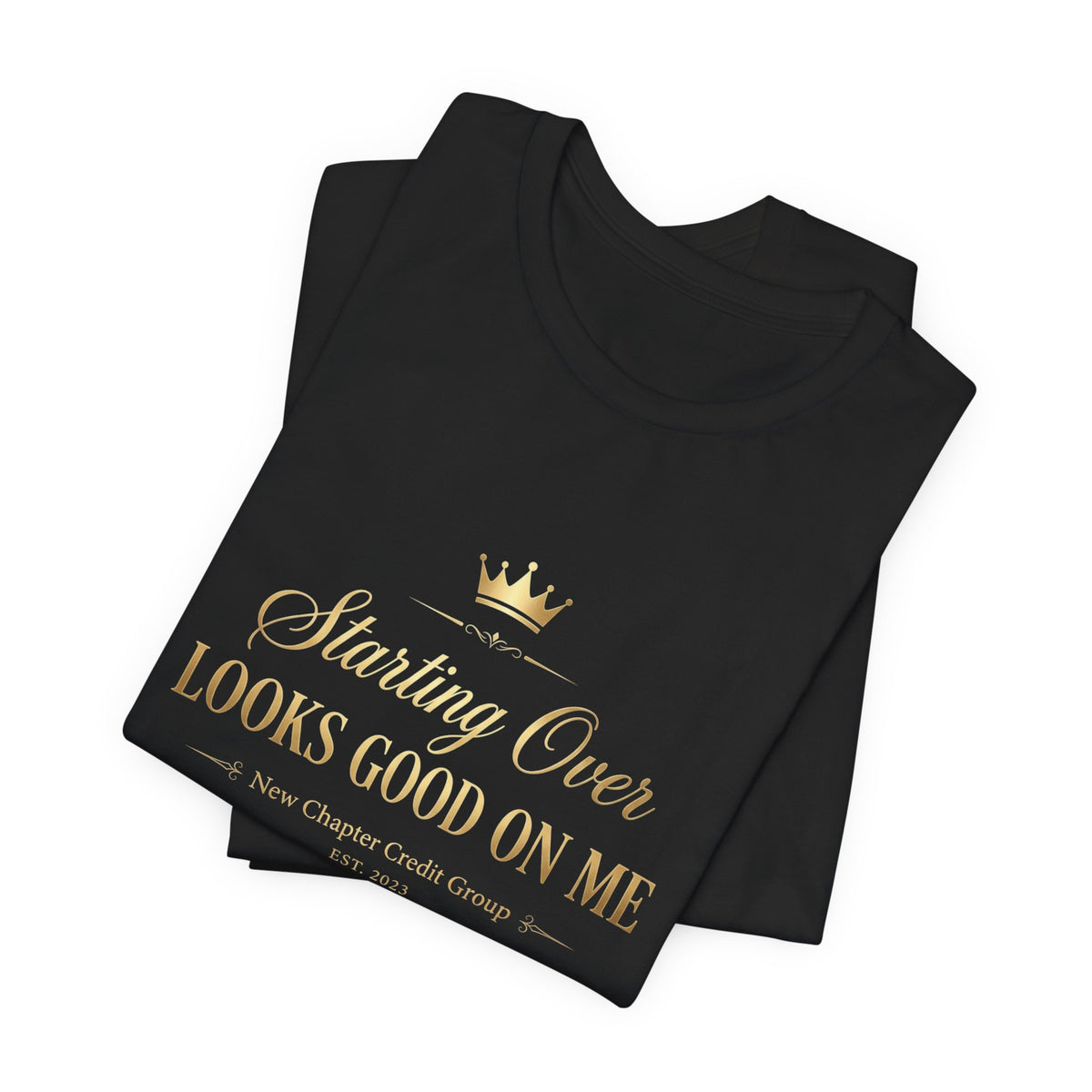 Starting Over Looks Good On Me T-Shirt | Script Typography with Gold Crown