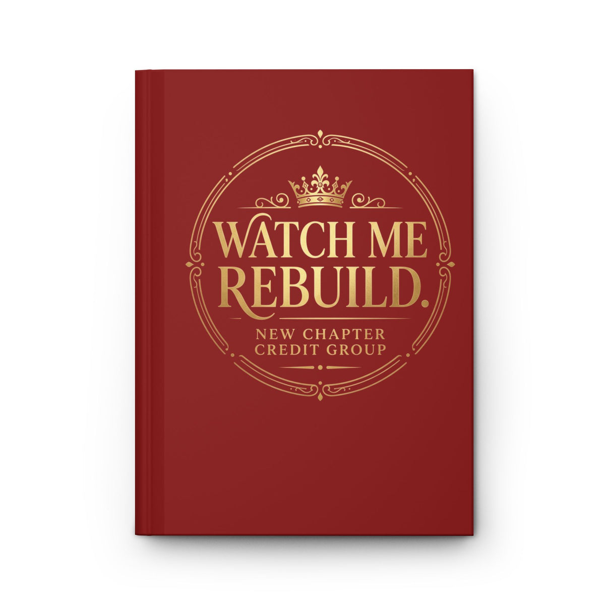 Watch Me Rebuild Hardcover Journal | Motivational Notebook, Credit Repair Theme