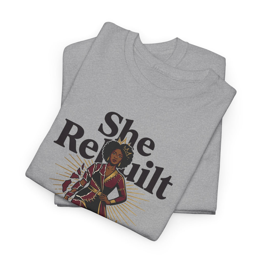 She Rebuilt Herself T-Shirt — Empowerment Tee for Women