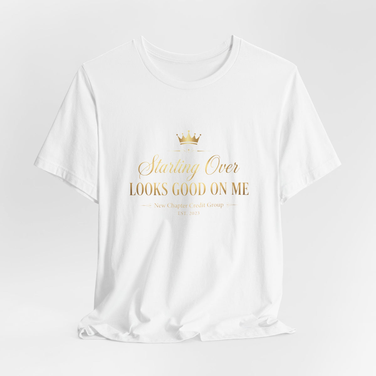 Starting Over Looks Good On Me T-Shirt | Script Typography with Gold Crown