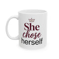 She Chose Herself Ceramic Mug — Empowerment Coffee Cup (11oz, 15oz)