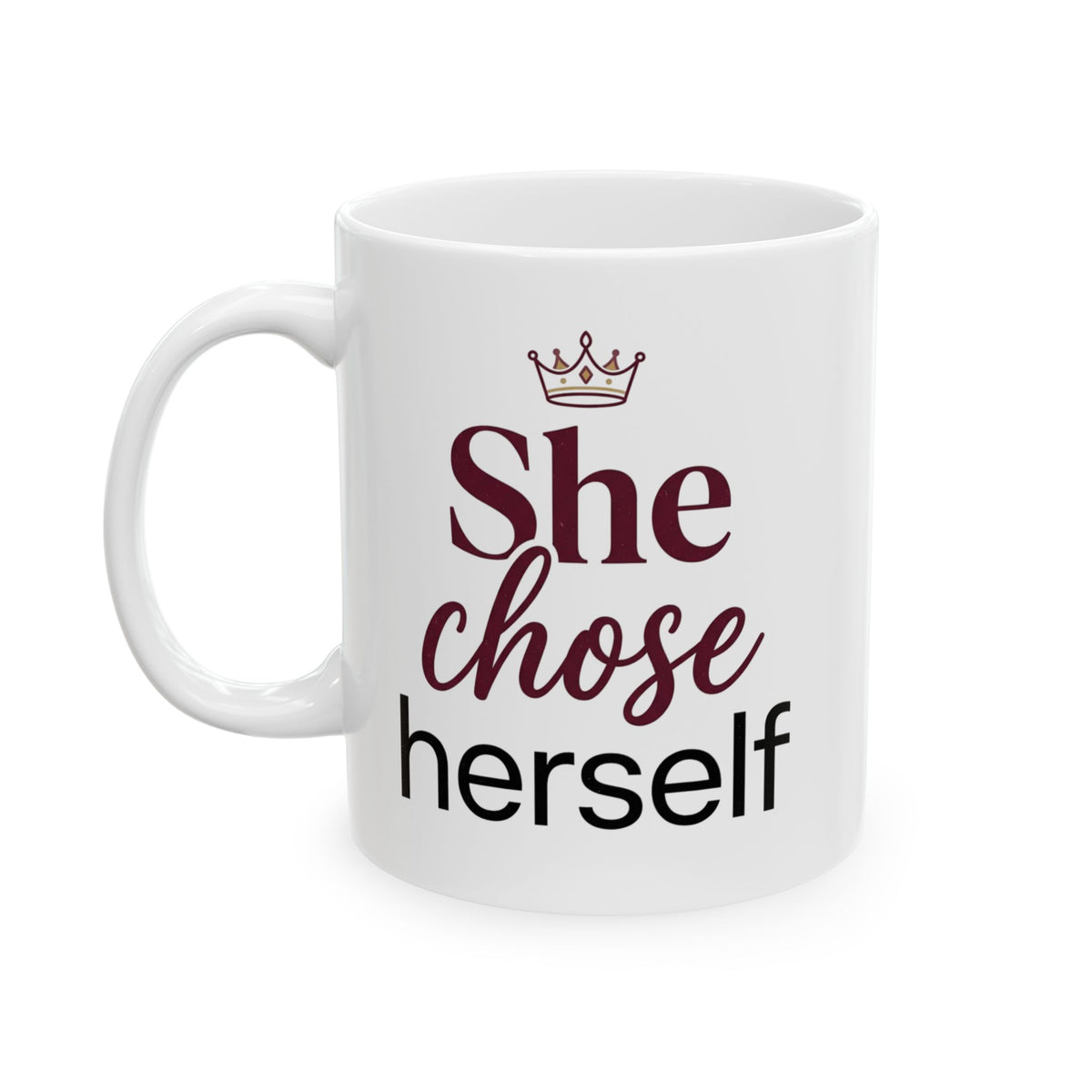 She Chose Herself Ceramic Mug — Empowerment Coffee Cup (11oz, 15oz)